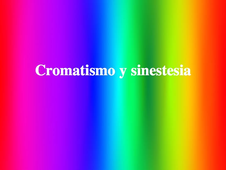 Cromatismos y sinestesias