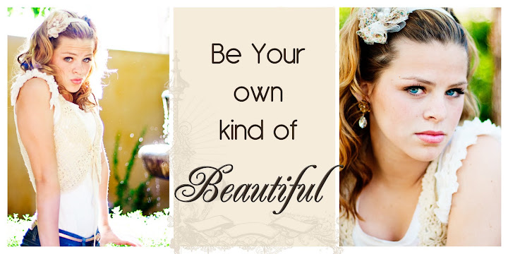 Be your own kind of Beautiful....