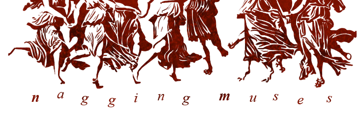 Nagging Muses