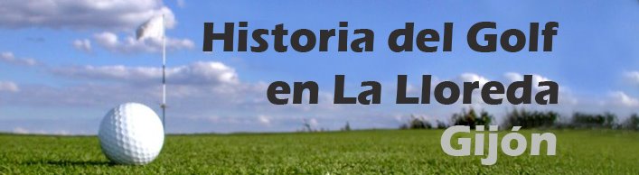 Historia del Golf en La Llorea - Gijón