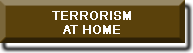 TERRORISM AT HOME