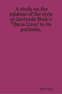 A study on the relation of the style of Gertrude Stein's 'Three Lives' to its portraits
