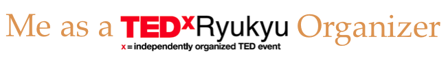 Me as a TEDxRyukyu Organizer