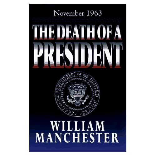 THE DEATH OF A PRESIDENT William Manchester