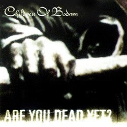 Children of Bodom - Are You Dead Yet? - 2005