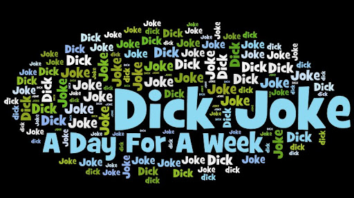 A Dick Joke A Day For A Week