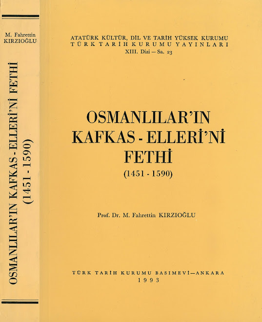 Prof.Dr.M.Fahrettİn KIrzIoğlu, OSMANLILAR'IN KAFKAS-ELLERİ'Nİ FETHİ (1451-1590)
