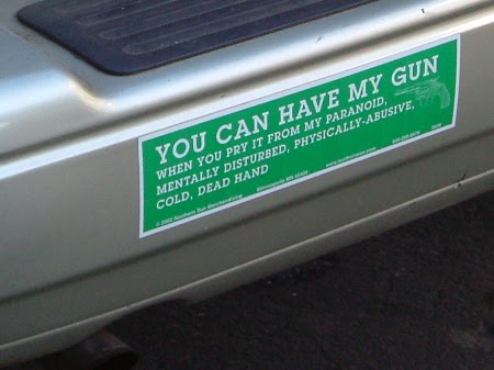 Image result for you can have my gun when you pry it from my mentally disturbed bumper sticker