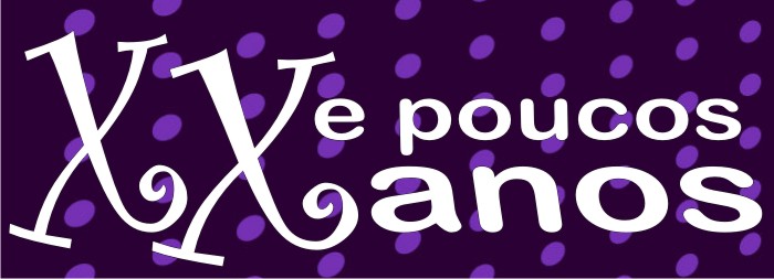 xx e poucos anos