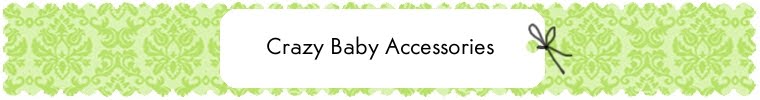 Crazy Baby Accessories