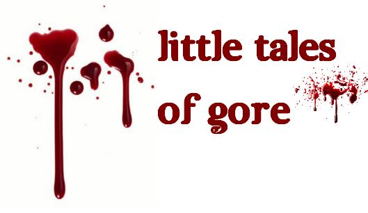 Little tales of gore