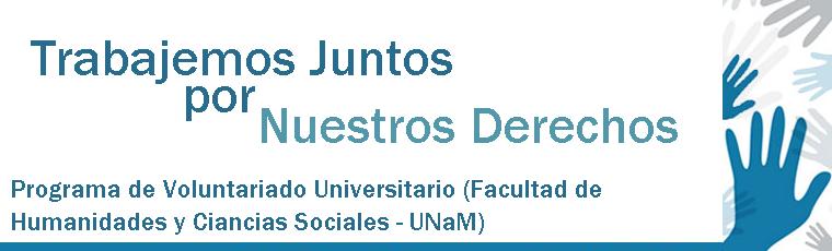 Trabajemos Juntos por Nuestros Derechos (Voluntariado Universitario FHyCS-UNaM)