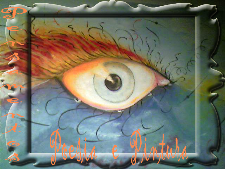 Pensamentos, Poesia e Pintura
