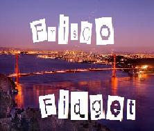 Frisco Fidget