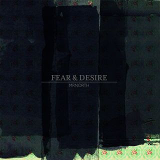 mrnorth fear & desire