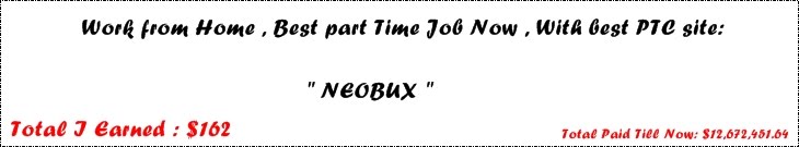 Work from Home,Best part Time Job Now,With best PTC site: " NEOBUX "