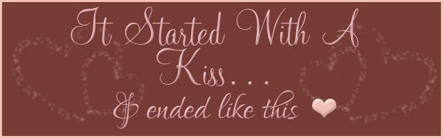It started with a kiss....