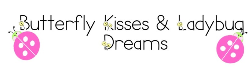 Butterfly Kisses and Ladybug Dreams