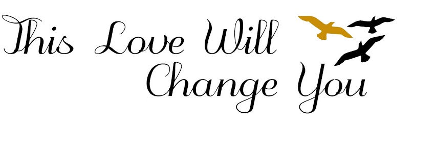 This love will change you