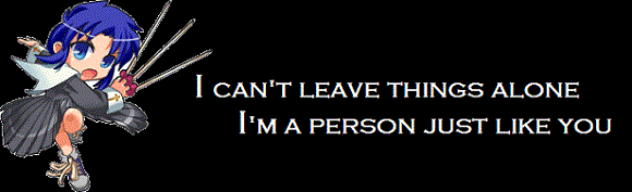 "I can't leave things alone... I'm a person just like you"