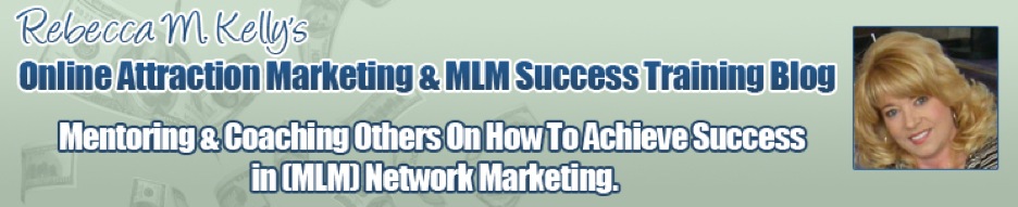 Rebecca Kelly's Online Attraction Marketing & MLM Success Training Blog -