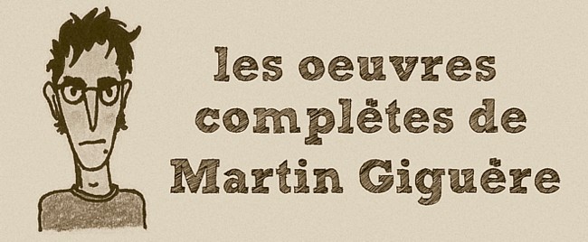 Les oeuvres complètes de Martin Giguère