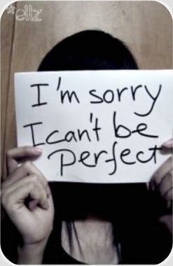 I'm sorry, i can't be perfect