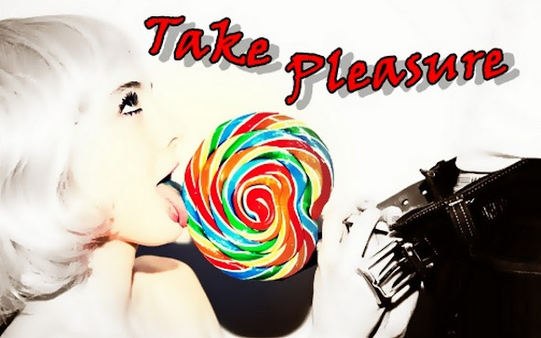 .Take Pleasure