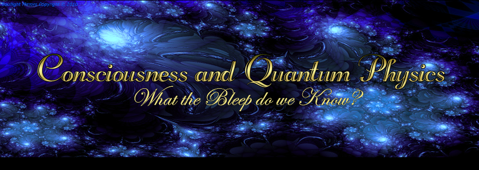 CONSCIOUSNESS & QUANTUM PHYSICS