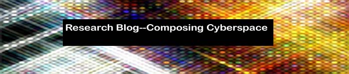 Research Blog--Composing Cyberspace
