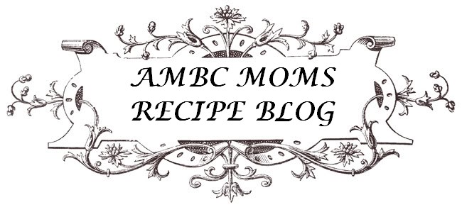 AMBC MOMS RECIPE BLOG