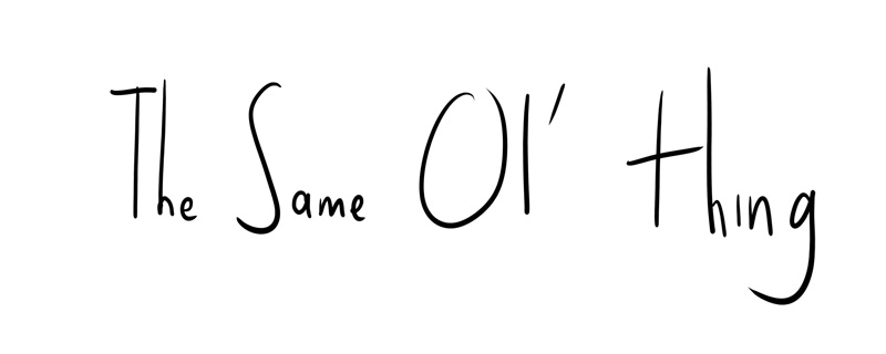 Same Old Thing