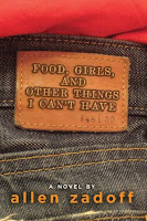 Food, Girls,and Other Things I Can’t Have by Allen Zadoff