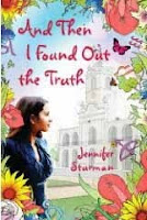 And Then I Found Out The Truth by Jennifer Sturman