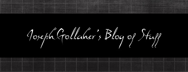 Joseph Gollaher's Blog of Stuff