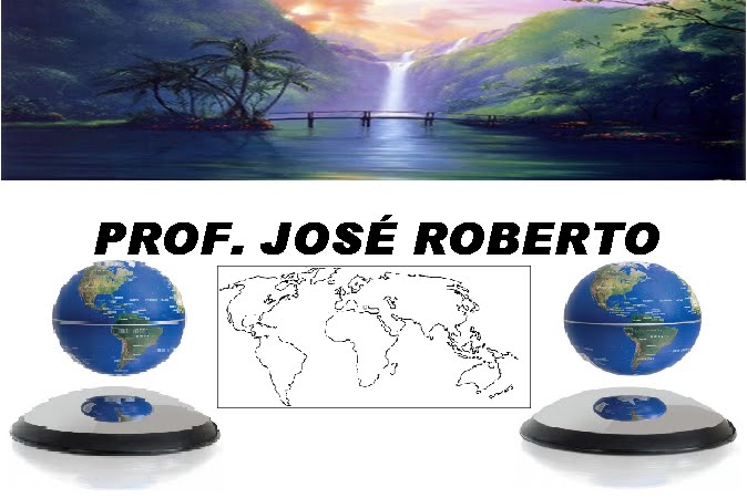 PROF. JOSÉ ROBERTO - GEOGRAFIA