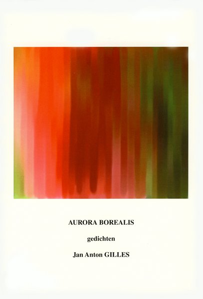 AURORA BOREALIS gedichten van Jan Anton Gilles
