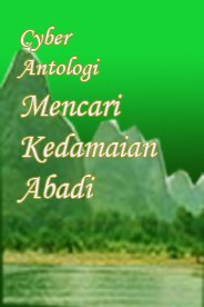 Cyber Antologi - MENCARI KEDAMAIAN ABADI