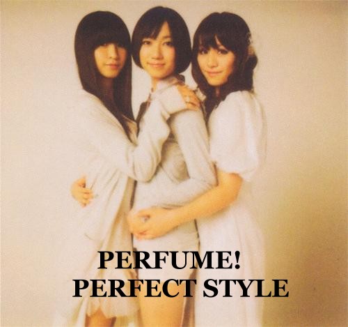 Perfume! Perfect Style