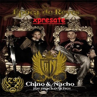 xpresate chino y nacho epoca de reyes xpresate chino y nacho epoca de reyes