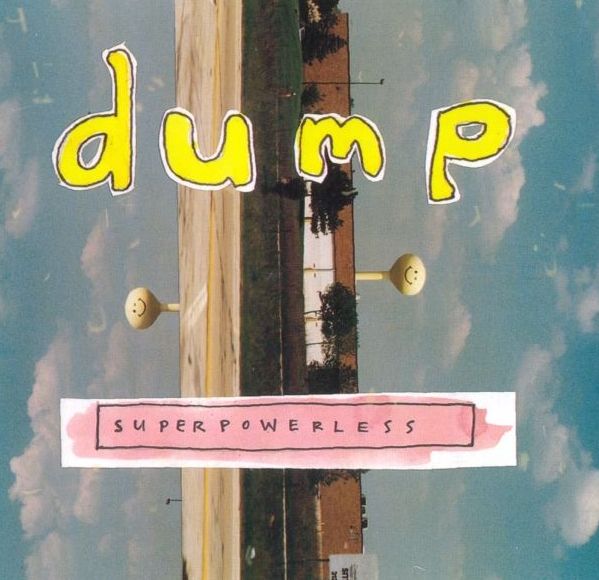 Dump - Superpowerless Dump - Superpowerless