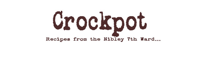 Nibley 7th Ward Recipe Group - Crockpot