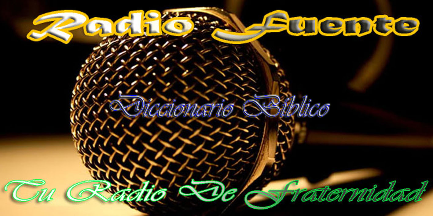 Radio Fuente - Diccionario Biblico