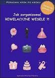 Jak zorganizować rewelacyjne wesele? Poradnik krok po kroku