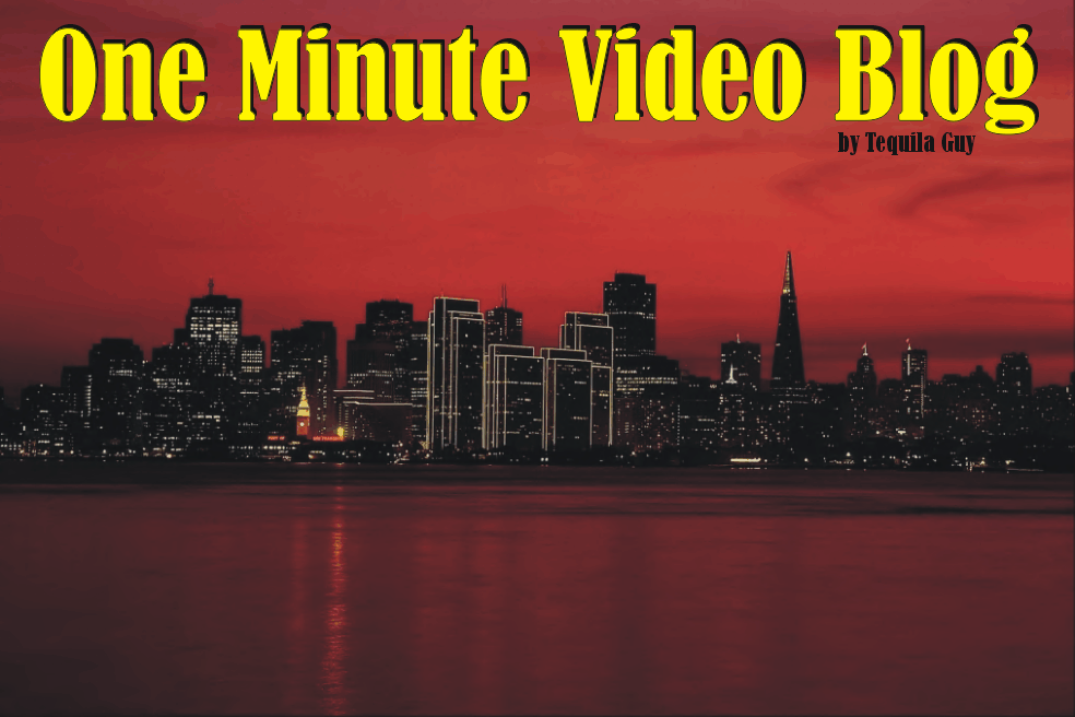 Tequila's One Minute Video Blog