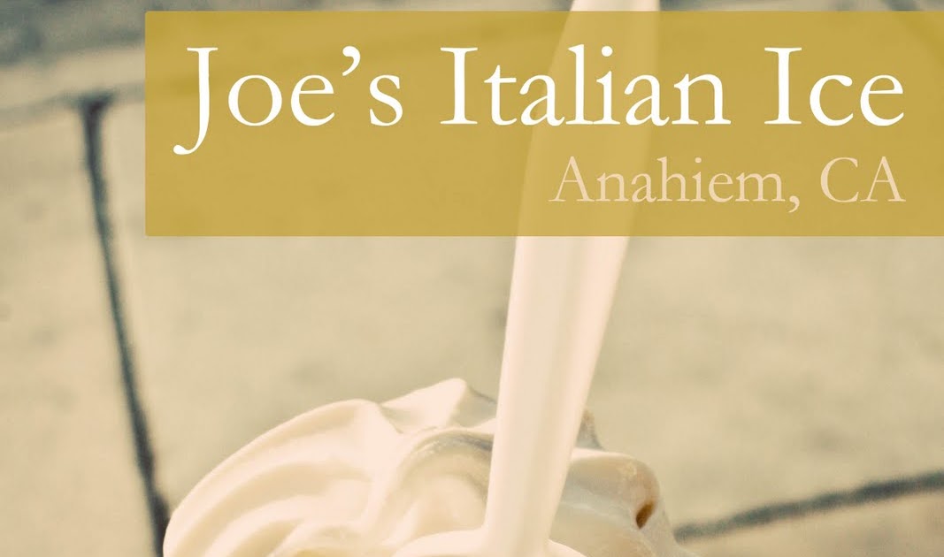 Unedeux senses Joe's Italian Ice {Anaheim, CA}