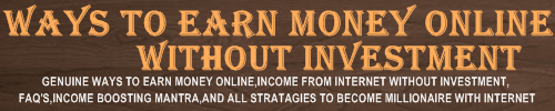 WAYS TO EARN MONEY ONLINE WITHOUT INVESTMENT