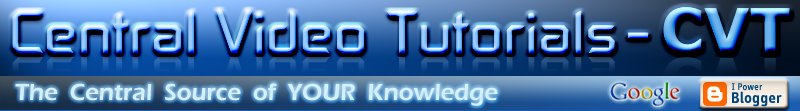 :: Central Video Tutorials - CVT :: The Central Source of YOUR Knowledge