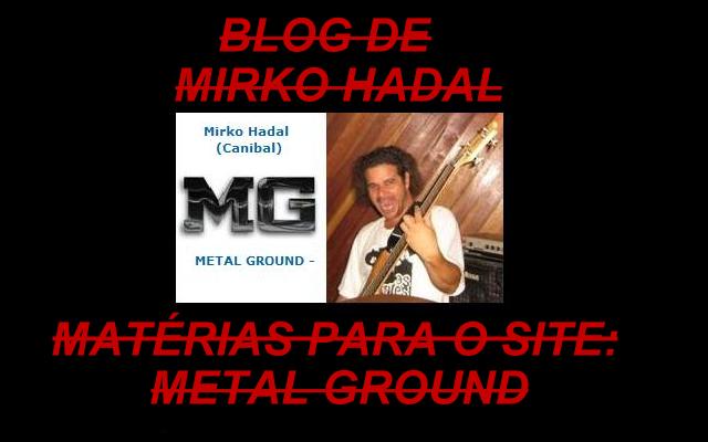 Metal Ground - Pagina de Mirko Hadal (Canibal)