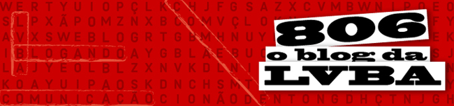 806, o blog da LVBA